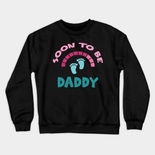 Soon To Be Daddy, New Dads, Dad to Be, New Fathers, Fatherhood Text Design Crewneck Sweatshirt